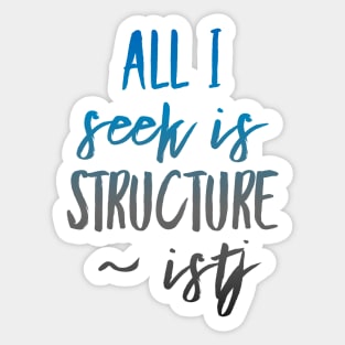 ISTJ All I Seek Is Structure Sticker